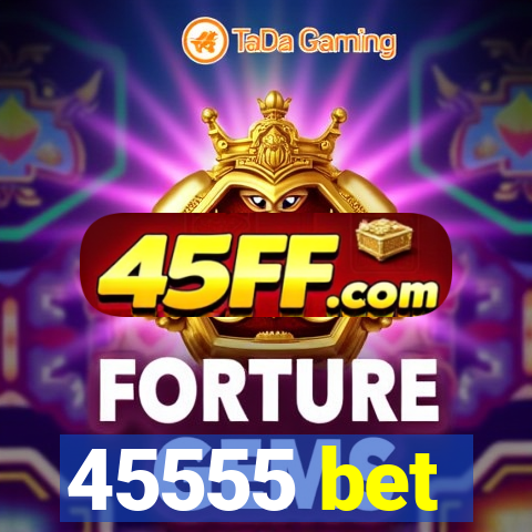 45555 bet